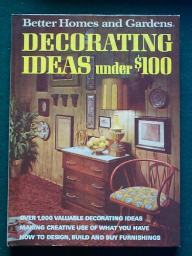 Stock image for Better Homes and Gardens Decorating Ideas Under $100 (Over 1,000 valuable decorating ideas making creative use of what you have. How to design, build and buy furnishings) for sale by GloryBe Books & Ephemera, LLC