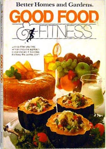 Imagen de archivo de Better Homes and Gardens Good Food and Fitness a la venta por Better World Books: West