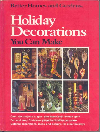 Stock image for Better Homes and Gardens Holiday Decorations You Can Make Don Dooley and Malcolm E. Robinson for sale by The Crazy Book Lady