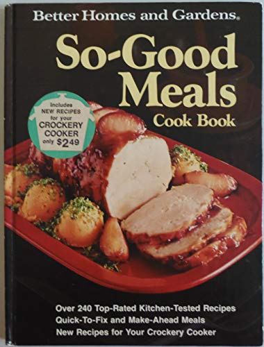 Stock image for Better Homes and Gardens So-Good Meals Cook Book for sale by Once Upon A Time Books