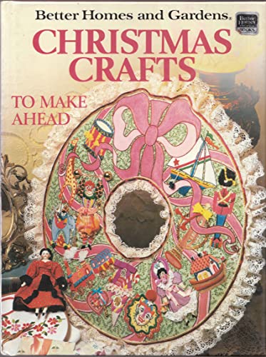 Beispielbild fr Better Homes and Gardens Christmas Crafts to Make Ahead zum Verkauf von Wonder Book