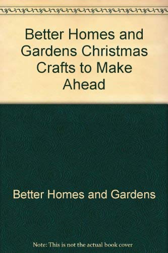 9780696008870: Better Homes and Gardens Christmas Crafts to Make Ahead