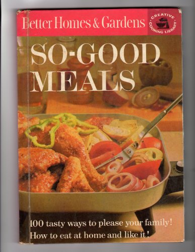 9780696010033: Better Homes And Gardens So - Good Meals (Creative Cooking Library Vol. C3)