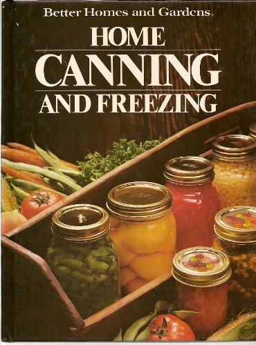 Imagen de archivo de Better Homes and Gardens Home Canning and Freezing (Better Homes and Gardens Books) a la venta por Gulf Coast Books