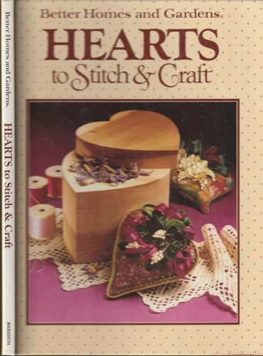 Imagen de archivo de Better Homes and Gardens Hearts to Stitch and Craft a la venta por Better World Books: West