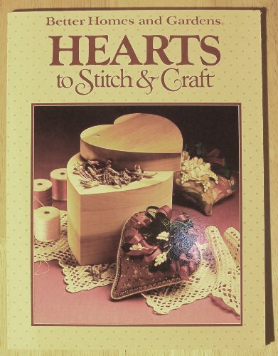 9780696010873: Better Homes and Gardens Hearts to Stitch and Craft