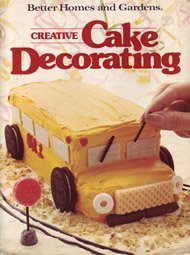 Stock image for Better Homes and Gardens Creative Cake Decorating (Better homes and gardens books) for sale by SecondSale
