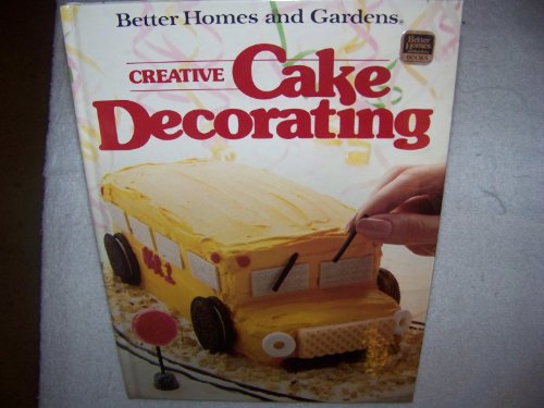 Imagen de archivo de Better Homes and Gardens Creative Cake Decorating a la venta por Wonder Book