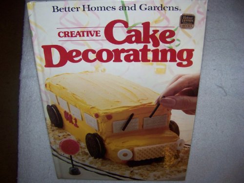 9780696011528: Better Homes and Gardens Creative Cake Decorating