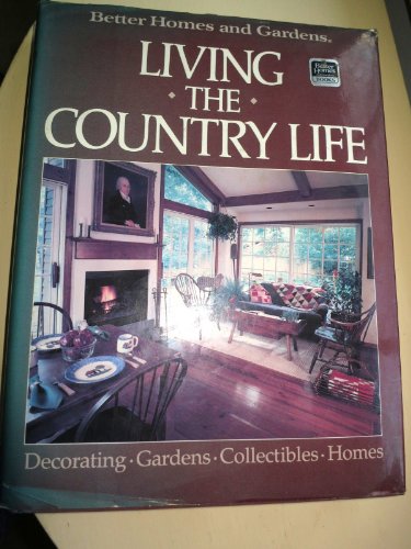 Imagen de archivo de Better Homes and Gardens Living the Country Life a la venta por Better World Books: West