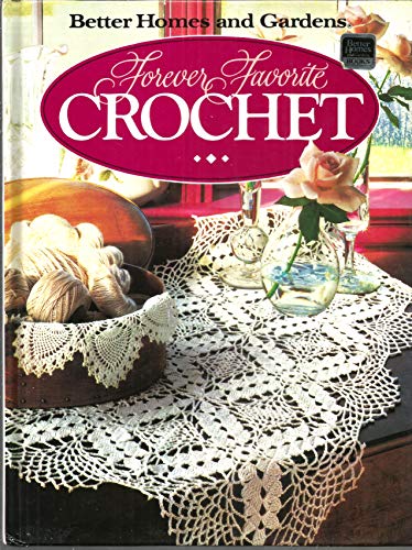 Imagen de archivo de Forever Favorite Crochet (Better Homes and Gardens) a la venta por HPB-Ruby