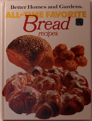 9780696012105: Better Homes and Gardens All-Time Favorite Bread Recipes