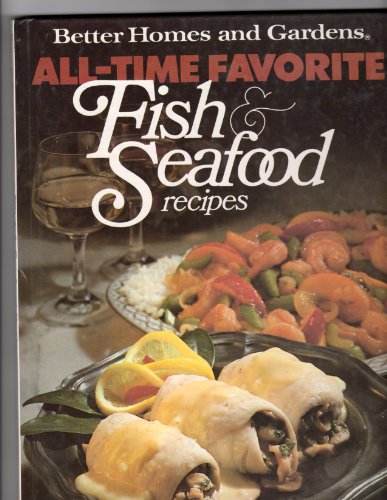 9780696012204: Better Homes and Gardens All-Time Favorite Fish and Seafood Recipes