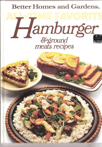Imagen de archivo de Better Homes and Gardens All-Time Favorite Hamburger and Ground Meats Recipes a la venta por Your Online Bookstore