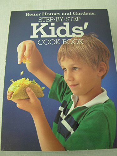 9780696013270: Better Homes and Gardens Step by Step Kids Cookbook