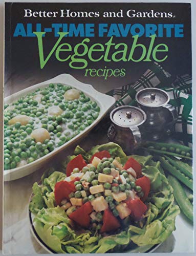 Beispielbild fr Better Homes and Gardens All-Time Favorite Vegetable Recipes zum Verkauf von Wonder Book