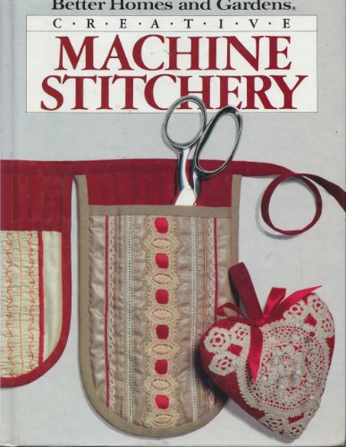 Beispielbild fr Creative Machine Stitchery (Better Homes and Gardens) zum Verkauf von Wonder Book