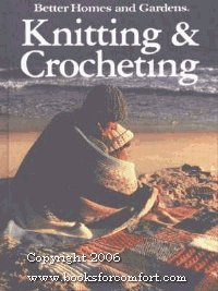 Stock image for Better Homes and Gardens : Knitting and Crocheting for sale by Better World Books