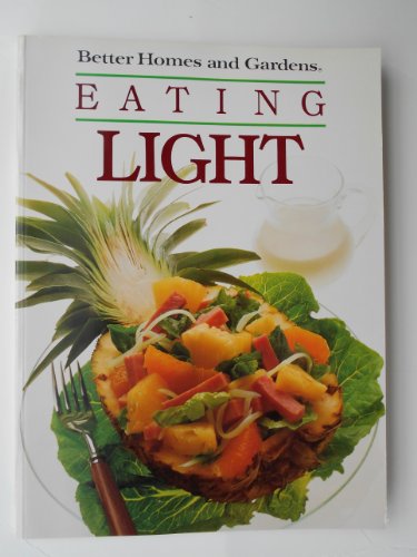 Stock image for Eating Light by Better Homes and Gardens for sale by Better World Books