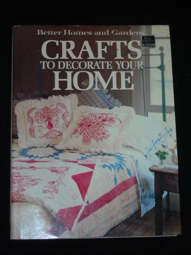 9780696014901: Better Homes and Gardens Crafts to Decorate Your Home