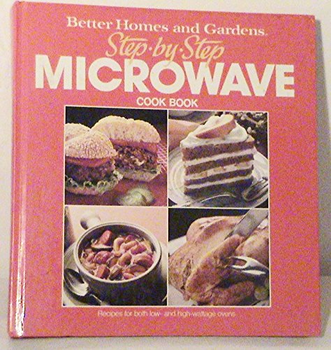 Stock image for Better Homes and Gardens Step-By-Step Microwave Cook Book (Better Homes & Gardens Step-By-Step) for sale by SecondSale