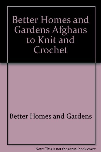 Stock image for Better Homes and Gardens Afghans to Knit and Crochet for sale by Wonder Book