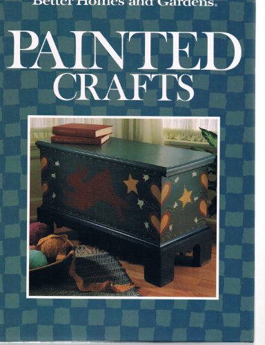 Better Homes and Gardens Painted Crafts (9780696016356) by Better Homes & Gardens