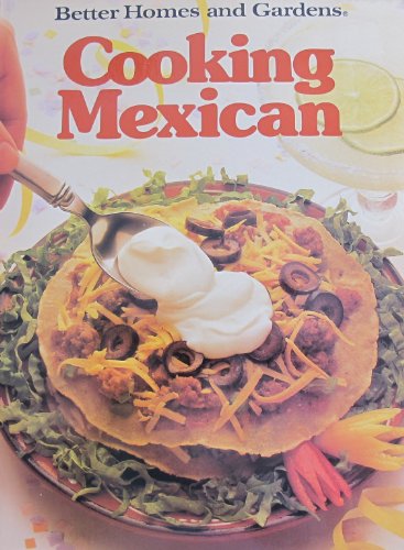 Stock image for Cooking Mexican (Better Homes and Gardens) for sale by Keeper of the Page
