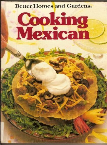 Beispielbild fr Better Homes and Gardens Cooking Mexican zum Verkauf von Wonder Book