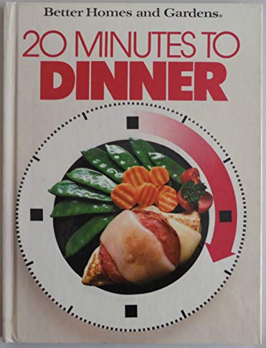 Beispielbild fr Better Homes and Gardens 20 Minutes to Dinner ("Better Homes & Gardens") zum Verkauf von Wonder Book