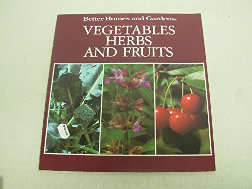Beispielbild fr Better Homes and Gardens Vegetables, Herbs, and Fruits zum Verkauf von Wonder Book