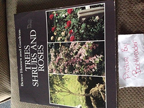 Beispielbild fr Better Homes and Gardens Trees, Shrubs, and Roses zum Verkauf von Wonder Book