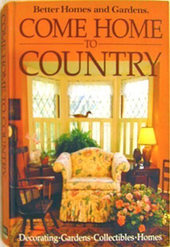 Imagen de archivo de Better Homes and Gardens Come Home to Country a la venta por SecondSale