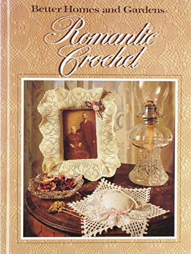 Beispielbild fr Better Homes and Gardens Romantic Crochet zum Verkauf von Wonder Book