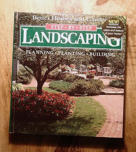 Beispielbild fr Step-By-Step Landscaping: Planning, Planting, Building (Better Homes and Gardens) zum Verkauf von SecondSale