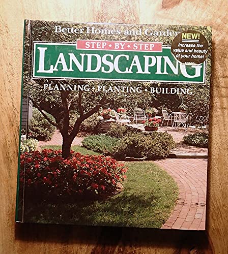 Imagen de archivo de Step-By-Step Landscaping: Planning, Planting, Building (Better Homes and Gardens) a la venta por SecondSale