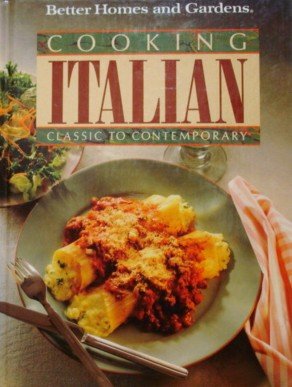 Beispielbild fr Cooking Italian: Classic to Contemporary (Better Homes & Gardens Test Kitchen) zum Verkauf von Wonder Book
