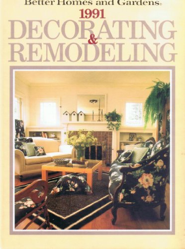 Beispielbild fr Better Homes and Gardens 1991 Decorating & Remodeling zum Verkauf von Wonder Book