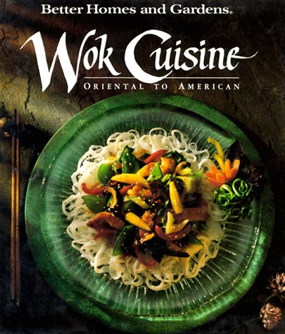 Stock image for Better Homes and Gardens Wok Cuisine: Oriental to American (Better Homes & Gardens) for sale by SecondSale