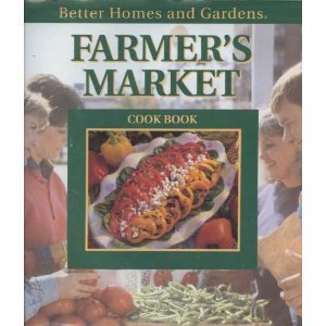 9780696019852: Better Homes and Gardens Farmer's Market Cook Book