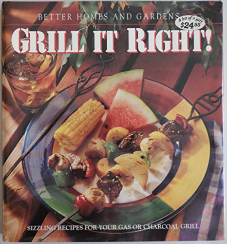 Stock image for Grill It Right! Better Homes and Gardens, Sizzling recipes for gas or charcoal grill for sale by M & M Books