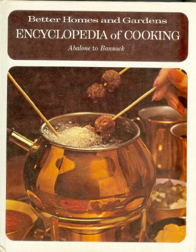 Beispielbild fr Better Homes and Gardens Encyclopedia of Cooking - Volume 1 - Abalone to Bannock zum Verkauf von Wonder Book