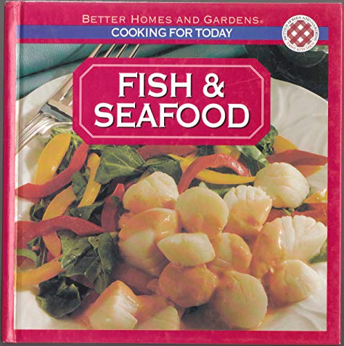 Beispielbild fr Better Homes and Gardens: Fish & Seafood (Cooking for Today) zum Verkauf von Wonder Book