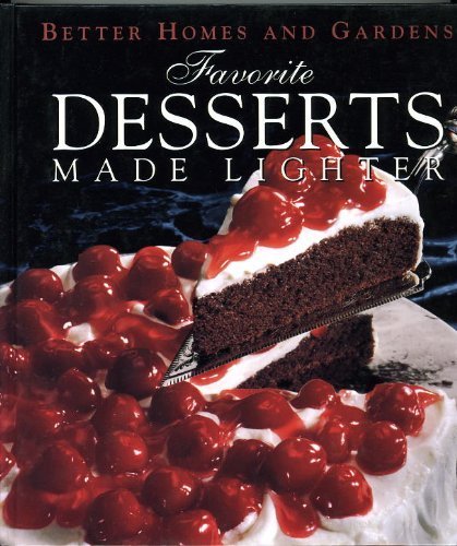Stock image for Better Homes and Gardens Favorite Desserts Made Lighter for sale by Better World Books: West