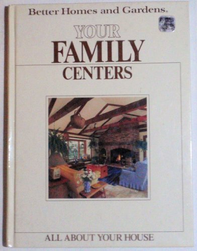 Better Home and Gardens. Your family centers.