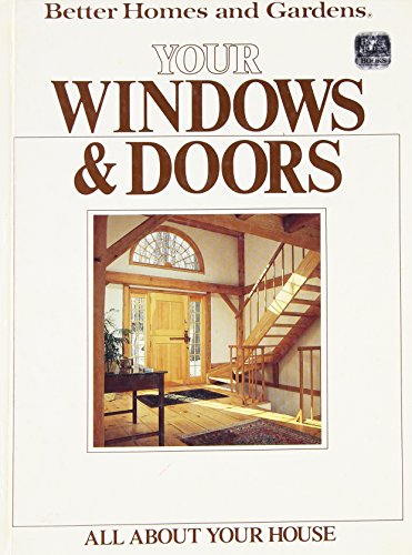 9780696021671: Better Homes and Gardens Your Windows and Doors (All About Your House)