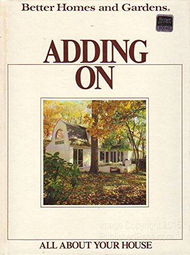 Beispielbild fr Adding on (Better homes and gardens books) zum Verkauf von HPB-Emerald