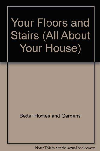Stock image for Better Homes and Gardens Your Floors and Stairs (All About Your House) for sale by Half Price Books Inc.