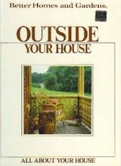 9780696021770: Better Homes and Gardens Outside Your House (All About Your House)