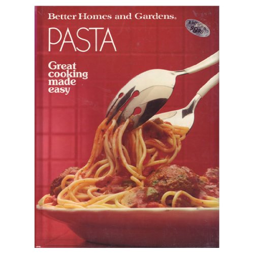 9780696021985: Better Homes and Gardens Pasta (Great Cooking Made Easy)